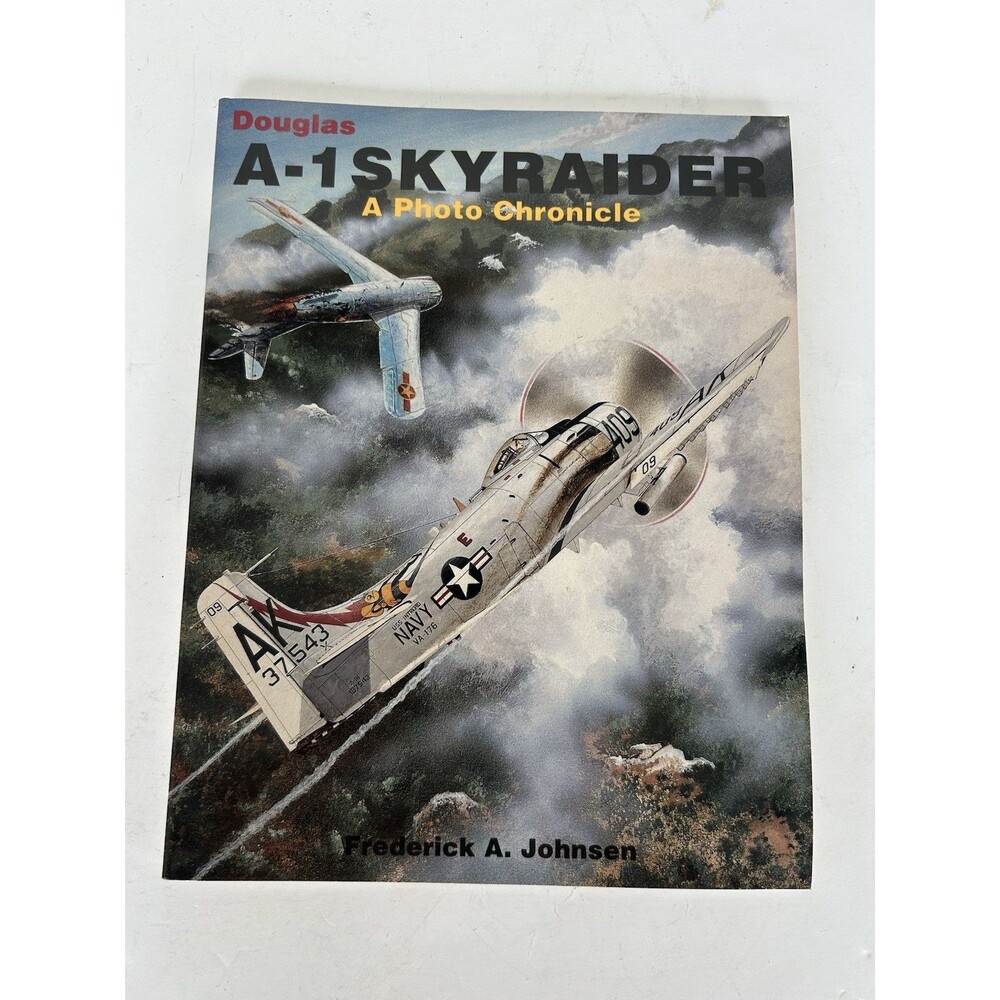 Douglas A-1 Skyraider A Photo Chronicle Frederick Johnsen 1994 First Edition